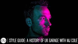 Style Guide UK Garage  Part 1  A History of UK Garage with MJ Cole [upl. by Faith223]