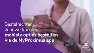 Bestelrechten voor werknemers mobiele opties bestellen via de MyProximus app [upl. by Zoarah249]