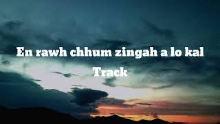 EN RAWH CHHUM ZINGAH A LO KALTRACK A chhuanawm viauloh nain lohmang tangkai te inlo awm mial takin [upl. by Ardnuek]