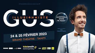 GUS LILLUSIONNISTE 2 dates 24250223 TAHITI [upl. by Arak]