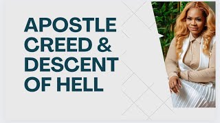 CHRIST THE APOSTLE’S CREED amp THE DESCENT OF HELL By Maame Grace [upl. by Niliak19]