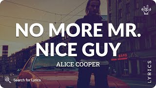 Alice Cooper  No More Mr Nice Guy Lyrics for Desktop [upl. by Gnud409]