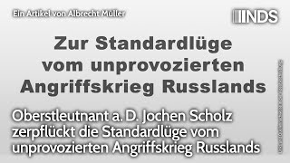 Oberstleutnant aD Jochen Scholz zerpflückt Standardlüge vom unprovozierten Angriffskrieg Russlands [upl. by Leahplar203]