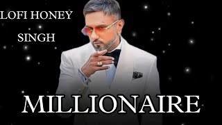 Millionaire Honey Singh Best Trending Song Lofi  Reverse lofimusic tseries honeysingh miusic [upl. by Ecinnaj]