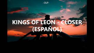 Kings Of Leon  Closer Subtitulada al Español [upl. by Rebmyt552]