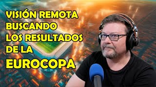 Hacemos Visión Remota Buscando los Resultados de la EUROCOPA [upl. by Araec344]