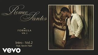 Romeo Santos  Intro  Vol 2 Audio ft Kevin Hart [upl. by Noonan827]