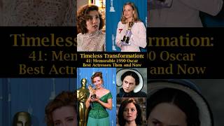 Timeless Transformation 41 Memorable 1990 Oscar Best Actresses Then and Now [upl. by Llatsyrc447]