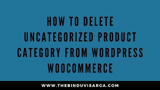 How to Delete Uncategorized Product Category From WordPress Woocommerce [upl. by Taam185]