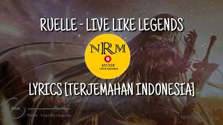 Ruelle  Live Like Legends  Lyrics Terjemahan Indonedia [upl. by Etoile]