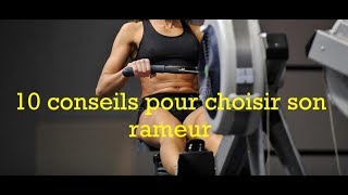 Comment choisir son RAMEUR en 10 étapes [upl. by Blain716]