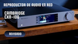 “¿El Streamer de Audio que Revolucionará tu HiFi Cambridge CXN100 y su Calidad Increíble 🔥” [upl. by Ummersen226]