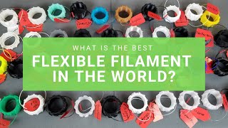 Worlds Largest Roundup of Flexible 3D Printing Filaments [upl. by Haldi]