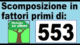 Scomposizione in fattori primi di 553 Metodo ad albero per scomporre 553 in fattori primi [upl. by Weihs]