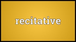 Recitative Meaning [upl. by Eelrihs341]