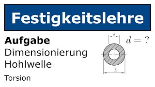 🔩 Dimensionierung Innendurchmesser Hohlwelle Technische Mechanik Festigkeitslehre Torsion [upl. by Aromas427]