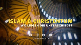 ISLAM KURZ ERKLÄRT  ISLAM amp CHRISTENTUM  WO LIEGEN DIE UNTERSCHIEDE [upl. by Odranreb]