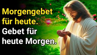 Morgengebet für heute Gebet für heute Morgen [upl. by Atiluj]