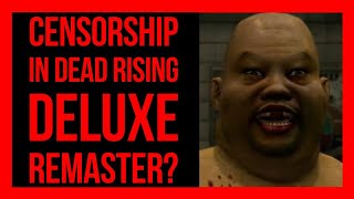 CENSORSHIP IN THE DEAD RISING DELUXE REMASTER [upl. by Abram232]