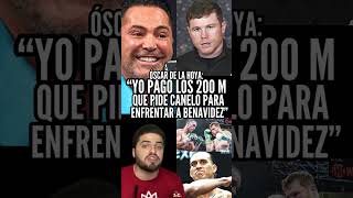 OSCAR DE LA HOYA QUIERE PAGAR LOS 200 MILLONES QUE CANELO PIDE PARA ENFRENTAR A BENAVIDEZ [upl. by Yekram]