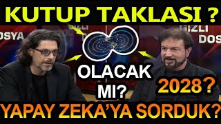 YAPAY ZEKAya SORDUK KUTUP TAKLASI OLACAK MI ARKASINDA KİMLER VAR 2028E DİKKAT [upl. by Ailsun]