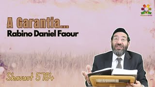 Shavuot 5784 A Garantia  Rabino Daniel Faour  Hidabroot Brasil 2024 [upl. by Yhtuv]