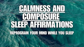 quotYou Arequot Calm amp Composed Sleep Affirmations  Reprogram Your Mind While You Sleepquot [upl. by Sumner]