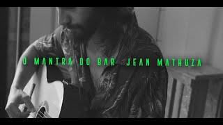 Jean Mathuza  O Mantra do Bar [upl. by Annaohj]