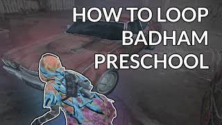 How to Loop Badham Preschool  Dead by Daylight Tutorial [upl. by Dahcir]