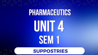 PHARMACEUTICS SEM 1 UNIT 4 SUPPOSITORIES [upl. by Chanda]