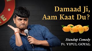 DAMAAD JI AAM KAAT DU  Vipul Goyal  Stand up Comedy [upl. by Cherice]