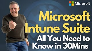 Microsoft Intune Suite  All You Need to Know in 30mins [upl. by Anekam]