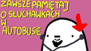 ZAWSZE PAMIĘTAJ O SŁUCHAWKACH W AUTOBUSIE [upl. by Meid291]