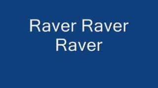 Raver Raver Raver [upl. by Nepean]