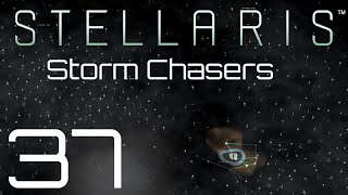 Stellaris  Storm Chasers  Episode 37 [upl. by Ainel317]