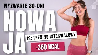 18 ODCHUDZAJĄCY trening interwałowy 360 kcal  30dniowe wyzwanie NOWAJA [upl. by Niattirb]