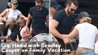 Gigi Hadid Takes Major Step with Bradley Cooper on Family Vacation with His Daughter Lea [upl. by Giamo]