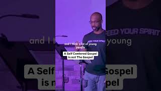 A Self Centered Gospel is not the Gospel christianchurch jesus [upl. by Liv354]