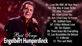 Engelbert Humperdinck Best Songs of Full Album  Engelbert Humperdinck Greatest Hits [upl. by Hubing398]