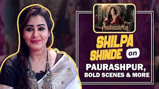 Shilpa Shinde On Digital Debut With Paurashpur Bold Scenes amp More [upl. by Wehner538]