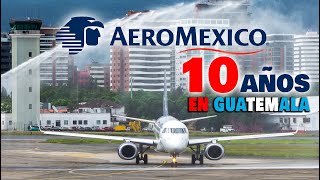 AEROMEXICO 10 Años en Guatemala  Aeropuerto La Aurora [upl. by Ellehsim]