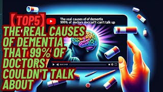 【TOP5】The Real Causes of Dementia that 99 of Doctors Couldnt Talk About [upl. by Ashly]