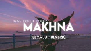 MAKHNA  Drive Slowed  Reverb  suman morning  textaudio [upl. by Enna]