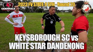 2023 FV State 4 Sth Rd 20  Keysborough v White Star Dandenong [upl. by Wisnicki]