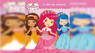 CHARLOTTE AUX FRAISES  LA FÊTE DES PRINCESSES [upl. by Zeret]