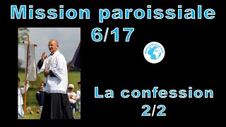 Mission paroissiale N°6 la confession suite [upl. by Rakel]