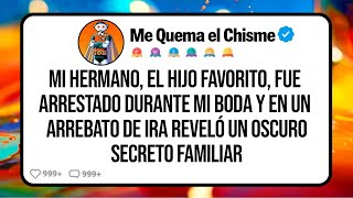 Mi Hermano el Hijo Favorito fue ARRESTADO Durante mi Boda y en un Arrebato de ira Reveló un [upl. by Anitnuahs]