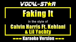 Calvin Harris Feat Kehlani amp Lil Yachty  Faking It Karaoke Version with Lyrics HD VocalStar [upl. by Ellard]