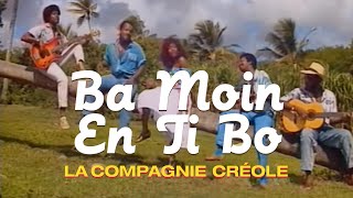 La Compagnie Créole  Ba Moin En Ti Bo Clip officiel [upl. by Dix49]