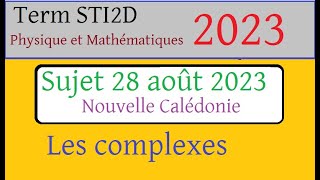 corrigé du 28 août2023BAC STI2D Maths  Les complexesquestion 1  maths physique [upl. by Torrin]